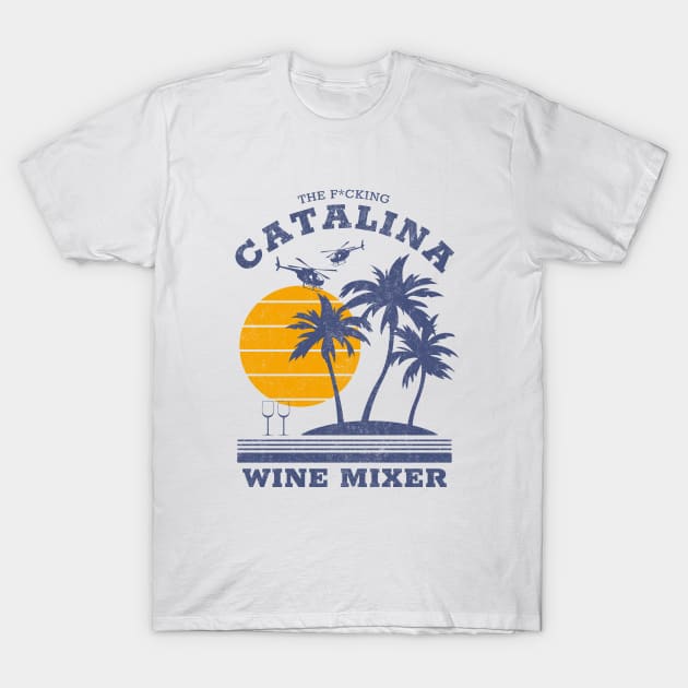 The F*cking Catalina Wine Mixer T-Shirt by BodinStreet
